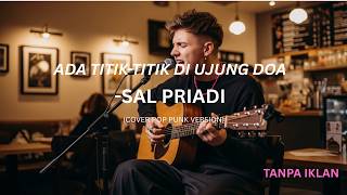 Download lagu Ada Titik Titik Di Ujung Doa (Pop Punk Version) | by KamPunk Cover mp3