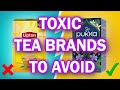 10 Tea Brands That Are TOXIC And 4 That Are ACTUALLY Good For You