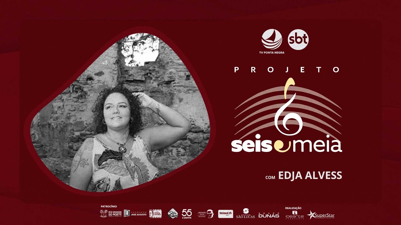 PROGRAMA SEIS & MEIA - EDJA ALVESS #67