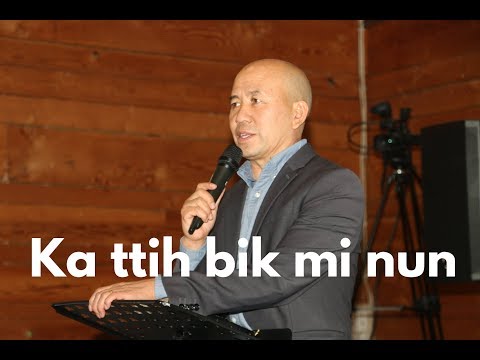 Ka Nun Ah Ka Ṭih Bik Mi - Rev. Hoi Cung Tum