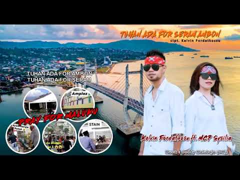 Tuhan ada for Seram Ambon (Kelvin fordatkosu ft Mcp Sysilia) Pray for Maluku