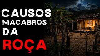 CASOS MACABROS DA ROÇA QUE VÃO TIRAR O SEU SONO