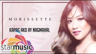 Morissette - Kapag Ako Ay Nagmahal (Official Lyric Video)