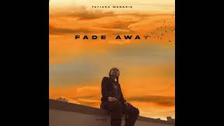 Fade Away | Tatiana Manaois (Official Audio)