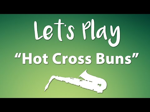 Let's Play "Hot Cross Buns" - Alto Saxophone