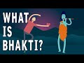 What is Bhakti?