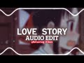 LOVE STORY AUDIO EDIT | Relaxing Vibes