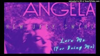Angela 【Love Me (For Being Me) 】New Jack Swing ・ Hip Hop ・ R&B 1990