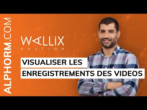 Comment visualiser les enregistrements des videos sous Wallix Bastion