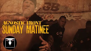 Sunday Matinee - Agnostic Front
