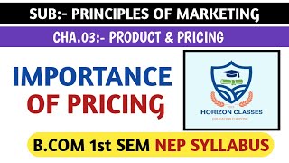 #3.9 SIGNIFICANCE / IMPORTANCE OF PRICING FOR B.COM 1st SEM NEP SYLLABUS | PRINCIPLES OF MARKETING