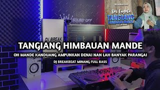 Download lagu DJ Break Minang Tangiang Himbauan Mande Paling Enak 🔥 Remix Terbaru 2026 mp3