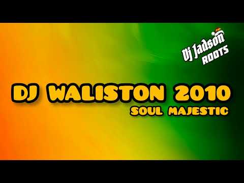 DJ WALISTON 2010 | SOUL MAJESTIC | 🇲🇱DJ JADSON ROOTS🇲🇱