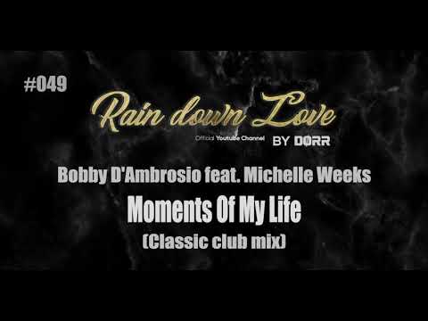 #049 - Bobby D'Ambrosio feat. Michelle Weeks - Moment of my life (Classic club mix)