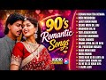 90s Romantic Songs 90 Love Songs 90s Hits Hindi Songs 90s Evergreen Bollywood Songs Old Songs