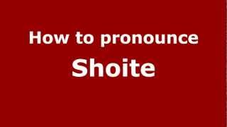 How to pronounce Shoite