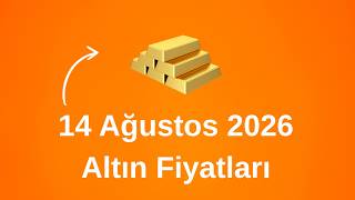 14 AĞUSTOS 2026 Güncel Altın Fiyatları