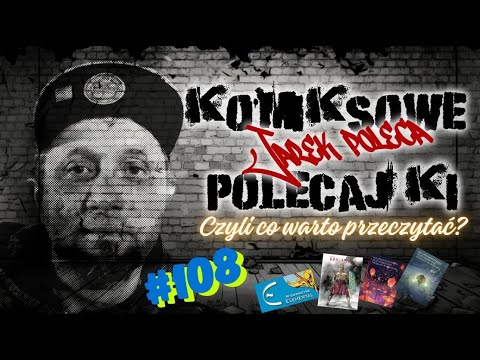 Komiksowe Polecajki - #108 czyli co warto przeczytać !