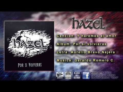Hazel - Y haremos el amor (oficial)
