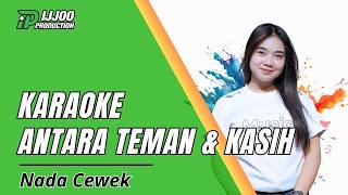 Download lagu KARAOKE ANTARA TEMAN & KASIH - NADA CEWEK || DANGDUT SLOW || IJJOO PRODUCTION mp3