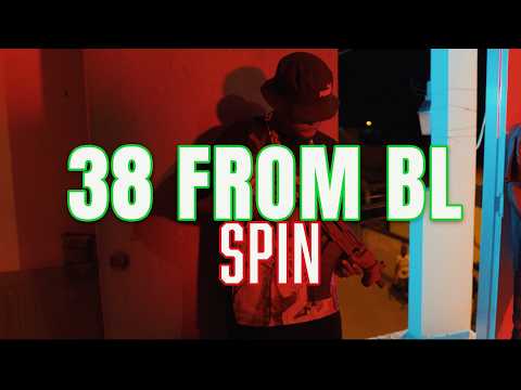 38 From BL  - Spin (Official Video)