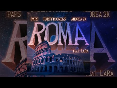 PAPS, Party Boomers, Andrea 2K Ft. Lara - Roma