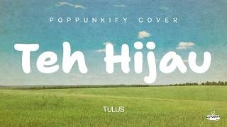 Download lagu Tulus - Teh Hijau | Poppunkify Cover (Lyric Video) mp3