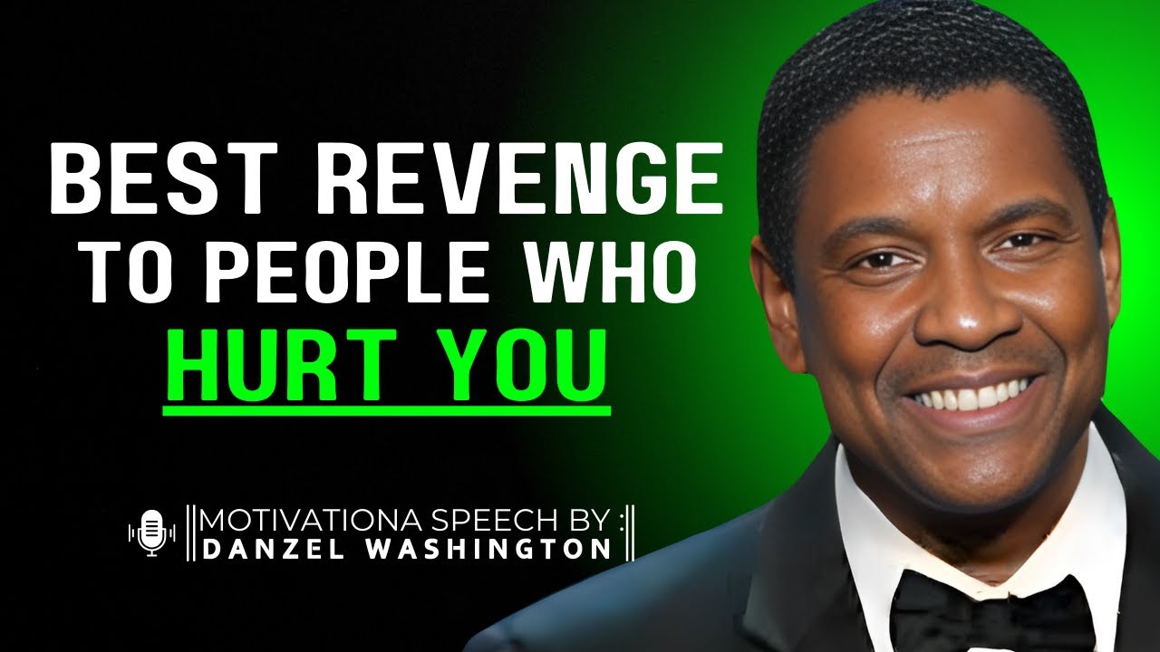 ||DENZEL WASHINGTON|| BEST REVENGE TO PEOPLE WHO HURT YOU|BEST MOTIVATIONAL SPEECH#denzelwashington