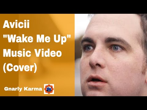 Wake Me Up (Avicii Cover) - Gnarly Karma