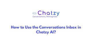 How to Use the Conversations Inbox in Chatzy AI?