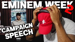 EMINEM WEEK 2.0 - CAMPAIGN SPEECH - REACTION!!