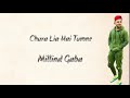 Chura Lia Hai Tumne Song Lyrics Millind Gaba