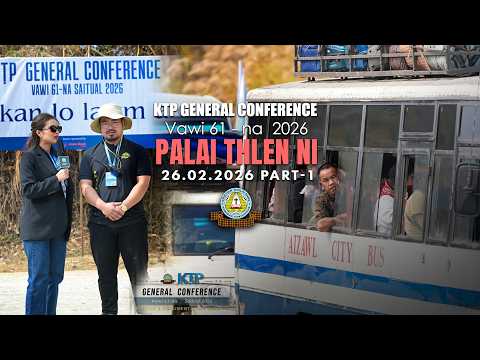 KTP General Conference 2026 | Palai Thlen Ni | Part-1