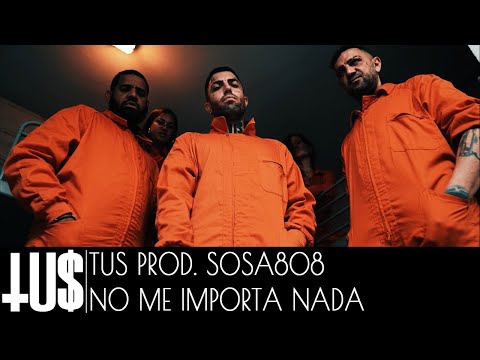 TUS - No Me Importa Nada (Prod. Sosa808) - Official Video Clip