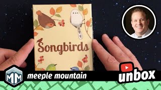 Songbirds - Unboxing