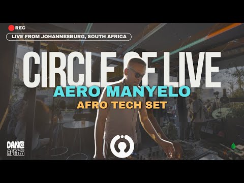 Spiritual Melodic Afrotech, Deeptech set by Aero Manyelo Live at Circle Of Live by DiscovrTV