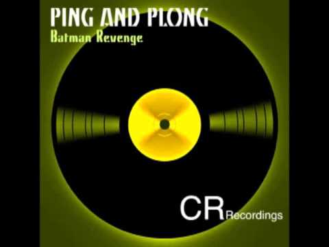 Ping and Plong - Batman Revenge [Minimal Techno 2013]