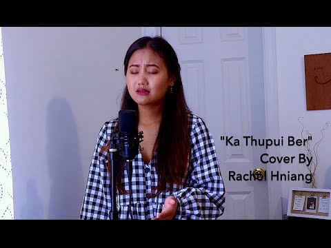 Ka thupui ber - Rachel Hniang (Cover)