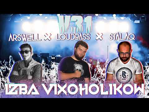 IZBA VIXOHOLIKÓW v31 - ARSWELL & LOUDBASS & STALAQ