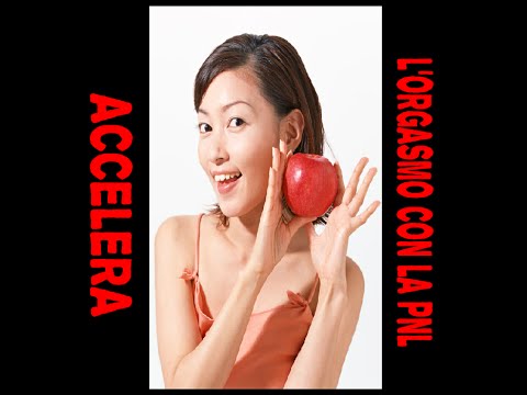 Come accelerare e facilitare  l'orgasmo con la PNL (versione femminile)