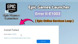 How to fix Epic Games Launcher Error II-E1003 / Epic Online Services L