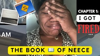 THE 📖 OF NEECE |  CHAPTER 1 : I GOT FIRED 😭