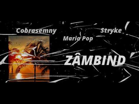 Cobrasemny ❌ Stryke ❌ Maria Pop - Zâmbind