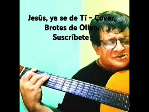 Jesús, Ya Sé De Ti - Brotes de olivo