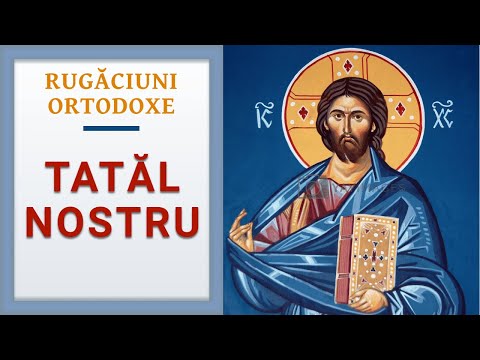 Rugaciuni Ortodoxe: Tatal Nostru (audio)