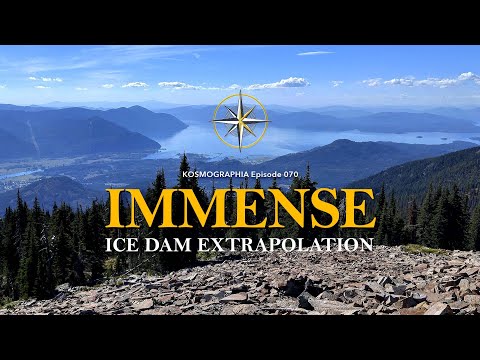 Ep070 Immense Ice Dam Extrapolation / Floods Controversies -Kosmographia The Randall Carlson Podcast