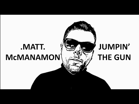 Jumpin The Gun - Matt McManamon