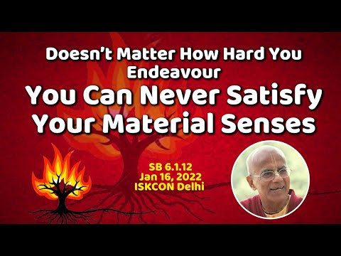 You Can Never Satisfy Your Material Senses | SB 6.1.12 | 16 Jan 2022 | Śrīla Gopāl Kṛṣṇa Goswāmī