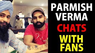 Parmish Verma meets and chats to his fans ❤  Fea