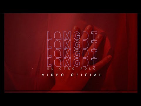 El Otro Polo - LQMGDT (Video Oficial)